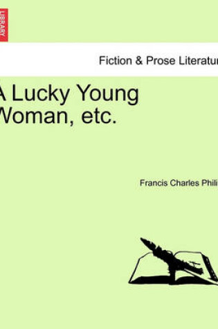 Cover of A Lucky Young Woman, Etc.