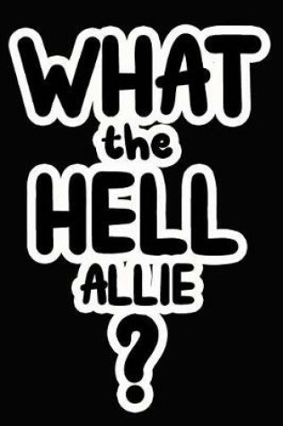 Cover of What the Hell Allie?