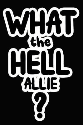 Book cover for What the Hell Allie?
