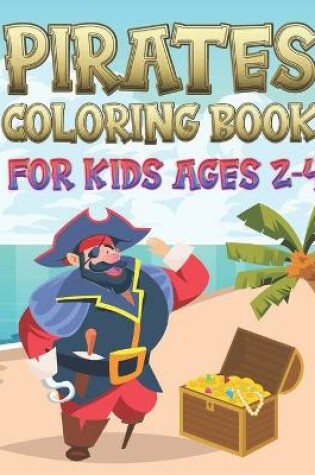 Cover of Pirates Coloring Book For Kids Ages 2-4