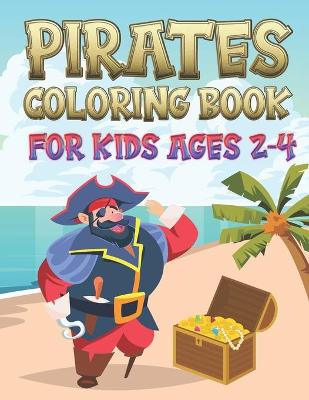 Cover of Pirates Coloring Book For Kids Ages 2-4