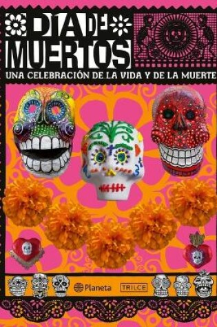 Cover of Día de Muertos: Una Celebración de la Vida Y de la Muerte / The Day of the Dead