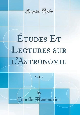 Book cover for Études Et Lectures sur l'Astronomie, Vol. 9 (Classic Reprint)