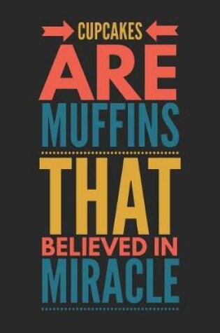 Cover of Cupcakes Are Muffins That Believed in Miracle