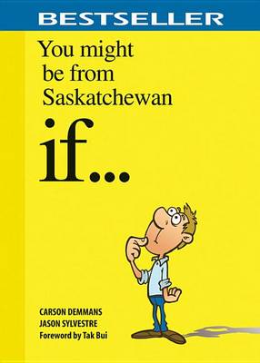Book cover for You Might Be from Saskatchewan If . . .