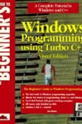 Cover of Beginner's Guide to Windows Programming Using Turbo C++