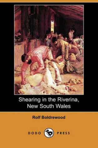 Cover of Shearing in the Riverina, New South Wales (Dodo Press)