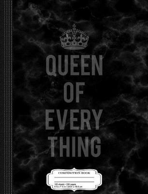 Book cover for Queen of Everything Composition Notebook