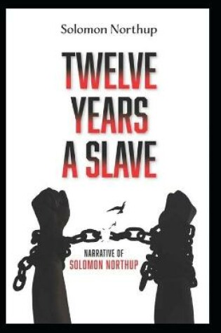 Cover of Twelve Years a Slave (True Story)