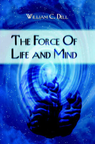 Cover of The Force of Life and Mind