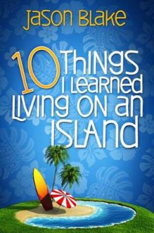 Cover of 10 Things I Learned Living on an Island