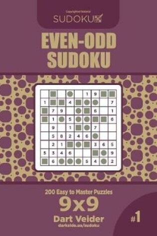 Cover of Even-Odd Sudoku - 200 Easy to Master Puzzles 9x9 (Volume 1)