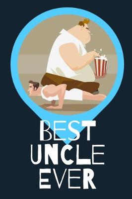 Book cover for Best Uncle Ever Blank Journal-Appreciation Gift Lined Notebook-Baby Reveal Gift- 6"x9"/120 pages Book 10