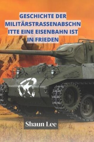 Cover of Geschichte der Militarstrassenabschnitte Eine Eisenbahn ist in Frieden