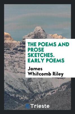 Book cover for The Poems and Prose Sketches. Early Poems