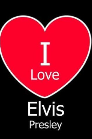 Cover of I Love Elvis Presley