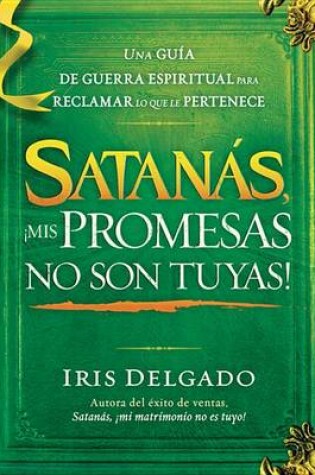 Cover of Satanas, !mis Promesas No Son Tuyas!