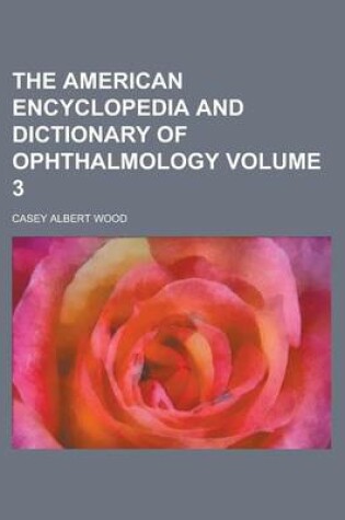 Cover of The American Encyclopedia and Dictionary of Ophthalmology (Volume 15)