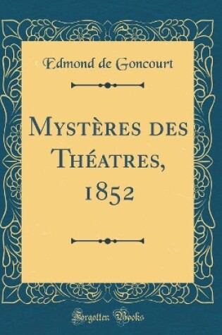 Cover of Mystères des Théatres, 1852 (Classic Reprint)