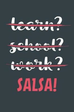 Cover of Learn? School? Work? Salsa!