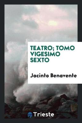 Book cover for Teatro; Tomo Vigesimo Sexto