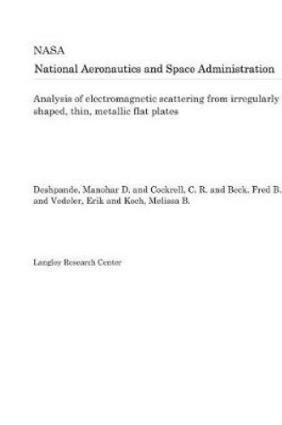 Cover of Analysis of Electromagnetic Scattering from Irregularly Shaped, Thin, Metallic Flat Plates