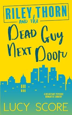 Book cover for Riley Thorn and the Dead Guy Next Door