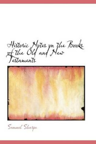Cover of Historic Notes on the Books of the Old and New Testaments