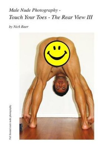 Cover of Male Nude Photography- Touch Your Toes - The Rear View III