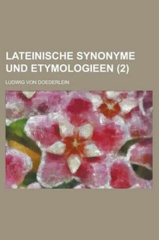 Cover of Lateinische Synonyme Und Etymologieen (2 )