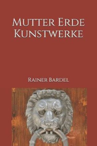 Cover of Mutter Erde Kunstwerke