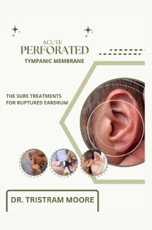 Cover of Acute Perforated Tympanic Membrane