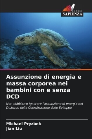 Cover of Assunzione di energia e massa corporea nei bambini con e senza DCD