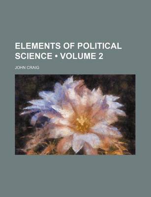 Book cover for Elements of Political Science (Volume 2)