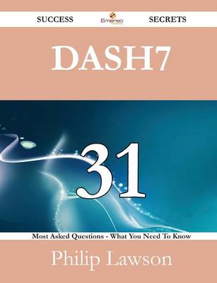 Book cover for Dash7 31 Success Secrets - 31 Most Asked Questions on Dash7 - What You Need to Know