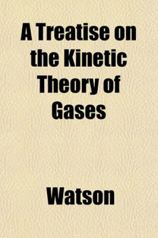 Cover of A Treatise on the Kinetic Theory of Gases