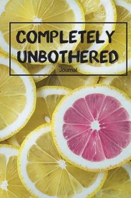 Book cover for Completely Unbothered Journal