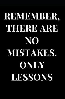 Cover of Remember There Are No Mistakes, Only Lessons