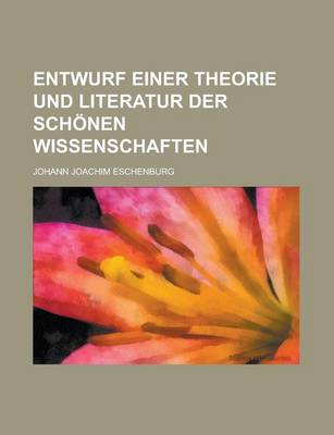 Book cover for Entwurf Einer Theorie Und Literatur Der Schonen Wissenschaften