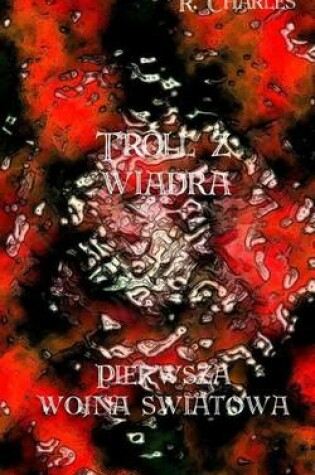 Cover of Troll Z Wiadra - Pierwsza Wojna Swiatowa