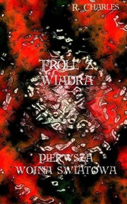 Book cover for Troll Z Wiadra - Pierwsza Wojna Swiatowa