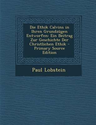 Book cover for Die Ethik Calvins in Ihren Grundzugen Entworfen