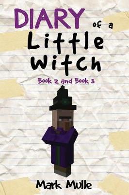 Book cover for Diary of a Little Witch, Book 2 and Book 3 (An Unofficial Minecraft Book for Kids Ages 9 - 12 (Preteen)