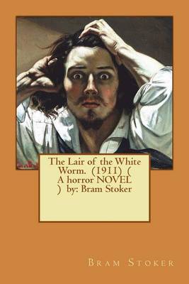 Book cover for The Lair of the White Worm. (1911) ( A horror NOVEL ) by