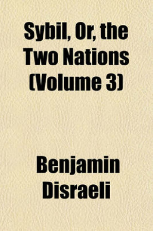 Cover of Sybil, Or, the Two Nations (Volume 3)