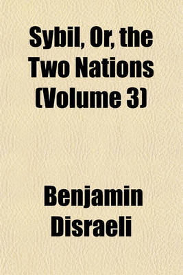 Book cover for Sybil, Or, the Two Nations (Volume 3)