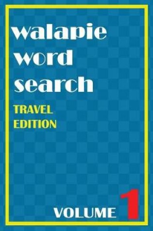 Cover of Walapie Word Search Volume 1 (Travel Edition)