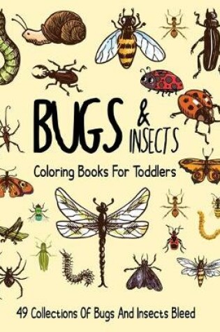 Cover of Bugs and Insects Coloring Book For Toddlers