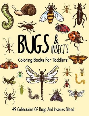 Book cover for Bugs and Insects Coloring Book For Toddlers