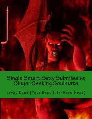 Book cover for Single Smart Sexy Submissive Singer Seeking Soulmate